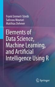 Cover von Elements of Data Science, Machine Learning, and Artificial Intelligence Using R