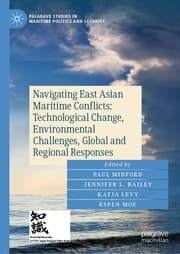 Cover von Navigating East Asian Maritime Conflicts: Technological Change, Environmental Challenges, Global and Regional Responses