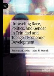 Cover von Unraveling Race, Politics, and Gender in Trinidad and Tobagos Economic Development