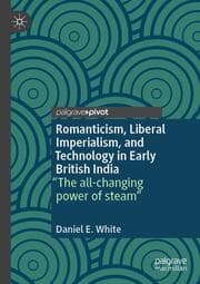 Cover von Romanticism, Liberal Imperialism, and Technology in Early British India