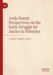 Cover von Arab-Zionist Perspectives on the Early Struggle for Justice in Palestine
