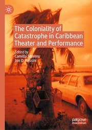 Cover von The Coloniality of Catastrophe in Caribbean Theater and Performance