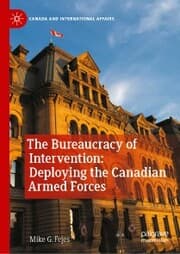 Cover von The Bureaucracy of Intervention: Deploying the Canadian Armed Forces