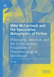 Cover von Mike McCormack and the Speculative Metaphysics of Fiction