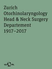 Cover von Zurich Otorhinolaryngology, Head & Neck Surgery Department 1917-2017