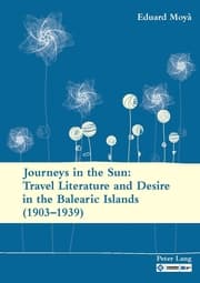 Cover von Journeys in the Sun: Travel Literature and Desire in the Balearic Islands (1903-1939)