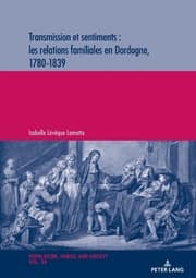 Cover von Transmission et sentiments : les relations familiales en Dordogne, 1780-1839