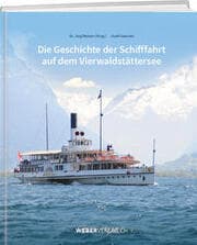 Cover von Die Geschichte der Schifffahrt auf dem Vierwaldstättersee