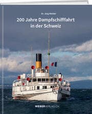 Cover von 200 Jahre Dampfschifffahrt in der Schweiz