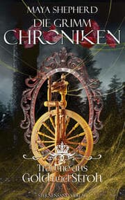 Cover von Die Grimm-Chroniken - Träume aus Gold und Stroh