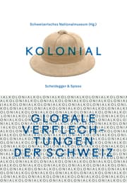 Cover von kolonial - Globale Verflechtungen der Schweiz