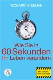 Cover von Wie Sie in 60 Sekunden Ihr Leben verändern