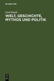 Cover von Welt, Geschichte, Mythos und Politik
