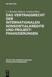 Cover von Das Vertragsrecht der internationalen Konsortialkredite und Projektfinanzierungen