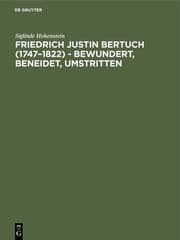 Cover von Friedrich Justin Bertuch (1747-1822) - bewundert, beneidet, umstritten