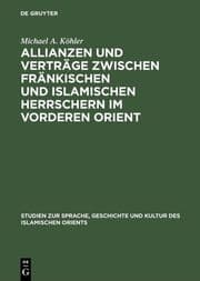 Cover von Allianzen und Verträge zwischen fränkischen und islamischen Herrschern im Vorderen Orient