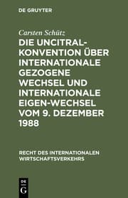 Cover von Die UNCITRAL-Konvention über Internationale Gezogene Wechsel und Internationale Eigen-Wechsel vom 9. Dezember 1988
