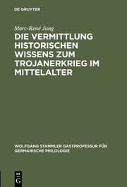 Cover von Die Vermittlung historischen Wissens zum Trojanerkrieg im Mittelalter