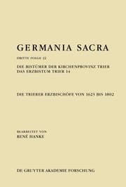 Cover von Die Bistümer der Kirchenprovinz Trier. Das Erzbistum Trier 14: Die Trierer Erzbischöfe von 1623 bis 1802