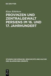 Cover von Provinzen und Zentralgewalt Persiens im 16. und 17. Jahrhundert