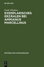 Cover von Exemplarisches Erzählen bei Ammianus Marcellinus