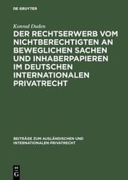 Cover von Der Rechtserwerb vom Nichtberechtigten an beweglichen Sachen und Inhaberpapieren im deutschen internationalen Privatrecht