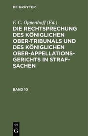 Cover von Die Rechtsprechung des Königlichen Ober-Tribunals und des Königlichen Ober-Appellations-Gerichts in Straf-Sachen