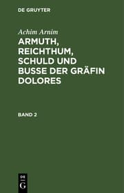 Cover von Armuth, Reichthum, Schuld und Buße der Gräfin Dolores : Eine wahre Geschichte zur lehrreichen Unterhaltung armer Fräulein ; mit Melodien