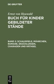 Cover von Schauspiele, Mährchen , Romane, Erzählungen, Charaden und Räthsel