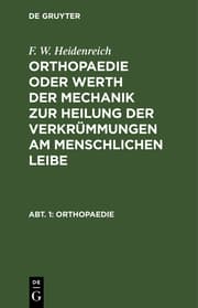 Cover von Orthopaedie oder Werth der Mechanik zur Heilung der Verkrümmungen am menschlichen Leibe