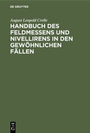 Cover von Handbuch des Feldmessens und Nivellirens in den gewöhnlichen Fällen