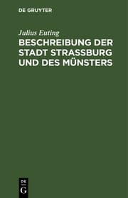 Cover von Beschreibung der Stadt Straßburg und des Münsters ; mit Plan, Panorama u.85 Abb.