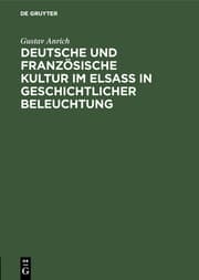 Cover von Deutsche und französische Kultur im Elsaß in geschichtlicher Beleuchtung