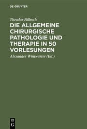 Cover von Die allgemeine chirurgische Pathologie und Therapie in 50 Vorlesungen