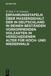 Cover von Erfahrungstafeln über Massengehalt der in Deutschland in reinen Beständen vorkommenden Holzarten in verschiedenem Alter für Hoch- und Niederwald