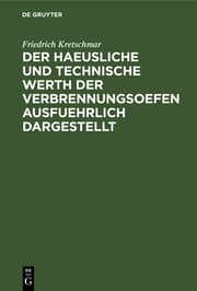 Cover von Der haeusliche und technische Werth der Verbrennungsoefen ausfuehrlich dargestellt