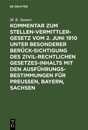 Cover von Kommentar zum Stellenvermittlergesetz vom 2.Juni 1910 unter besonderer Berücksichtigung des zivilrechtlichen Gesetzesinhalts mit den Ausführungsbestimmungen für Preußen, Bayern, Sachsen