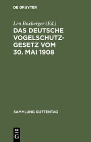 Cover von Das deutsche Vogelschutzgesetz vom 30.Mai 1908 nebst den das Flugwild betreffenden Bestimmungen der Preußischen Jagdordnung vom 15.Juli 1907