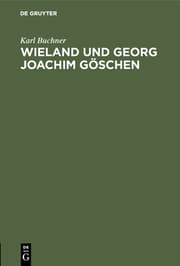 Cover von Wieland und Georg Joachim Göschen