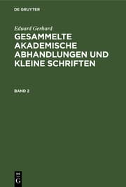 Cover von Gesammelte akademische Abhandlungen und kleine Schriften : nebst einem der Königlichen Akademie der Wissenschaften zu Berlin verdankten Band Abbildungen