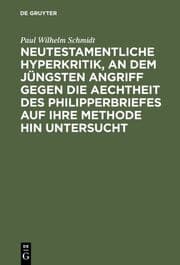 Cover von Neutestamentliche Hyperkritik an dem jüngsten Angriff gegen die Aechtheit des Philipperbriefes auf ihre Methode hin untersucht