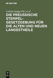 Cover von Die Preussische Stempelgesetzgebung für die alten und neuen Landestheile