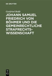 Cover von Johann Samuel Friedrich von Böhmer und die gemeinrechtliche Strafrechtswissenschaft