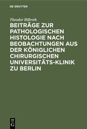 Cover von Beiträge zur pathologischen Histologie nach Beobachtungen aus der Königlichen chirurgischen Universitäts-Klinik zu Berlin
