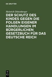 Cover von Der Schutz des Kindes gegen die Folgen eigener Handlungen im Bürgerlichen Gesetzbuch für das Deutsche Reich