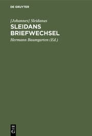 Cover von Sleidans,[Johannes] Briefwechsel / hrsg.von Hermann Baumgarten.