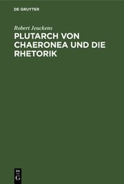 Cover von Plutarch von Chaeronea und die Rhetorik