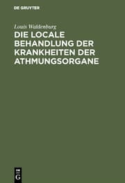 Cover von Die locale Behandlung der Krankheiten der Athmungsorgane