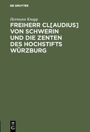 Cover von Freiherr Cl[audius] von Schwerin und die Zenten des Hochstifts Würzburg