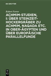 Cover von Achmim-Studien, I: Über Steinzeit-Hockergräber zu Achmim, Naqada etc. in Ober-Ägypten und über europäische Parallelfunde